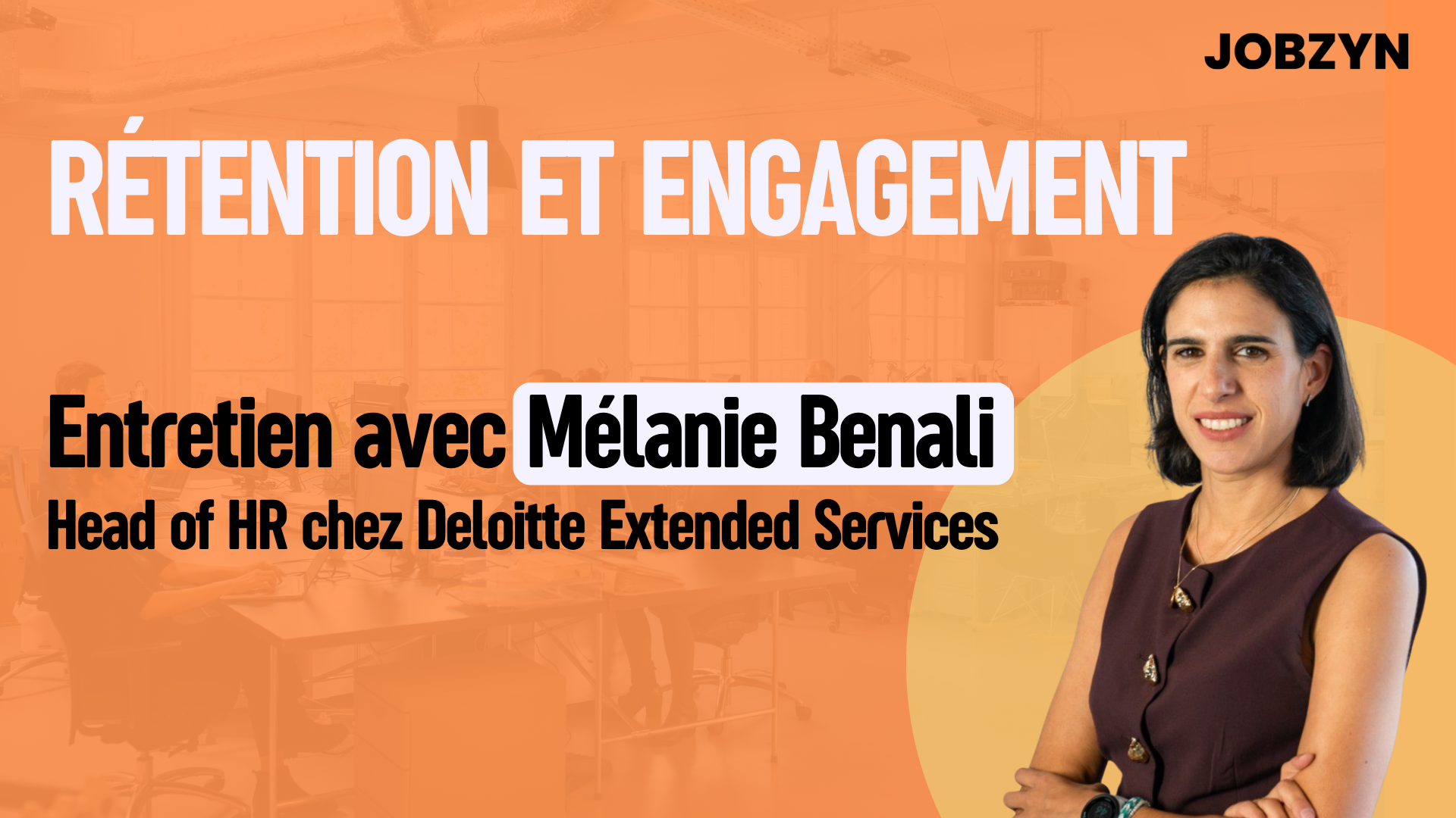 RÉTENTION ET ENGAGEMENT : entretien avec Mélanie Benali, Head of HR chez Deloitte Extended Services